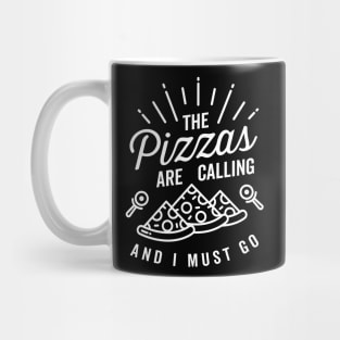 The Pizzas Are Calling And I Must Go Adventure Saying Mug